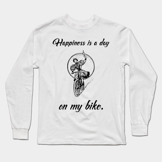 Happiness Is A Day On My Bike - Isan Creative Designs Long Sleeve T-Shirt by Isan Creative Designs